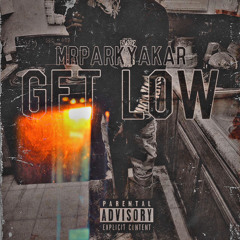 Mrparkyakar - Get Low