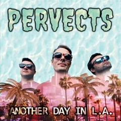 The Pervects - Day in L.A.