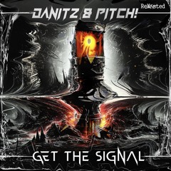 Danitz & Pitch! - Get The Signal (Original Mix)