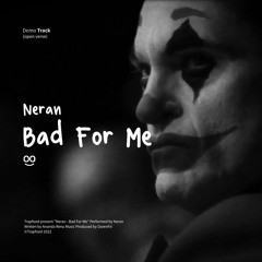 Bad For Me (Open verse)