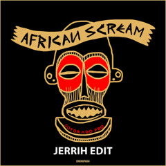 Dotorado Pro - African Scream (JERRIH EDIT) FREE DOWNLOAD