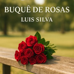 Luis Silva - Buquê de Rosas