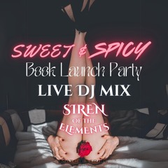 Sweet & Spicy LIVE DJ Mix ~ Siren of the Elements