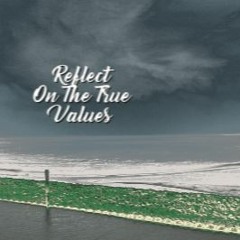 Reflect on the True Values