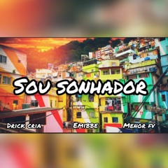 SOU SONHADOR - DRICK CRIA (ft. Emibbe , mc MENOR FV) - prod drick {Áudio oficial}