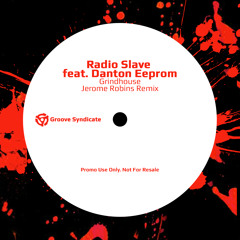 Radio Slave feat. Danton Eeprom - Grindhouse (Jerome Robins Remix)