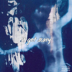It Get Scary (Prod. Sho)