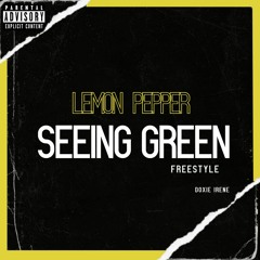 Lemon Pepper / Seeing Green Freestyle