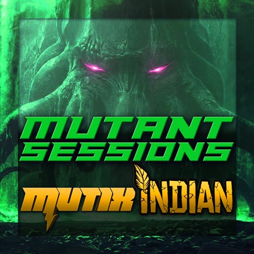 Mutant Sessions: Vol. 3 (Ft. INDIAN)