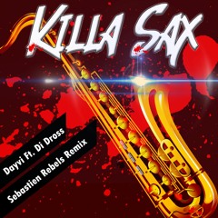 Dayvi Ft Di Dross - Killa Sax (Sebastien Rebels Remix)Free Download