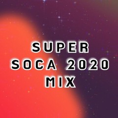 Super Soca 2020 Mix(Soca 2020 Mix: Machel Montano, Kes, Patrice Roberts, Nailah Blackman, and more)