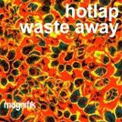 HotLap - Waste Away
