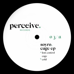 Soyro - Cage EP (Perceive 03)