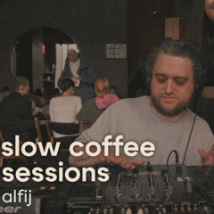 SLOW COFFEE SESSIONS  |  ALFIJ