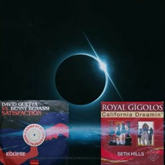Eclipse vs. Satisfaction vs. California Dreamin' / Seth Hills x Benny Benassi x Royal Gigolos