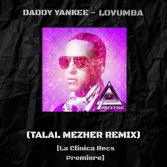 Daddy Yankee - Lovumba (Talal Mezher Aleteo Remix)[La Clinica Recs Premiere]