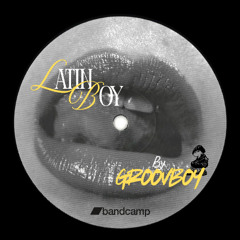 GROOVBOY - LATIN BOY (Original Mix)