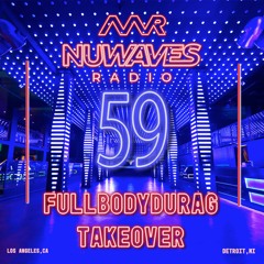 Nu - Waves Radio Vol 59 (Fullbodydurag Takeover)