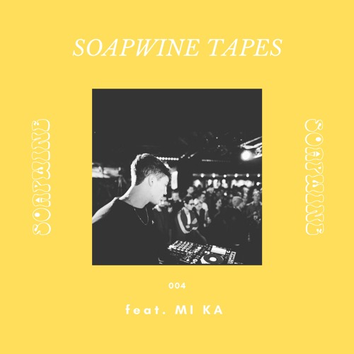 SOAPWINE TAPES #004 - feat. Mi Ka