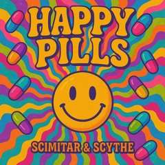 Scimitar & Scythe - Happy pills