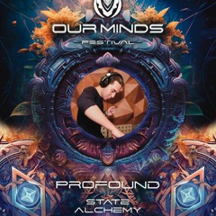 Profound | OUR MINDS FESTIVAL - CLOSING SET | STATE ALCHEMY MUSIC