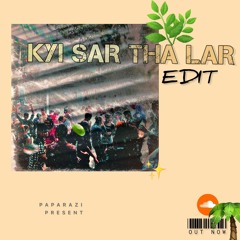 Kyi Sar Tha Lar ( Paparazi Edit ) BUY = FREE DOWNLOAD