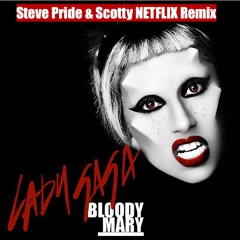 Lady Gaga - Bloody Mary (Steve Pride & Scotty Netflix Remix)
