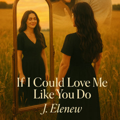 If I Could Love Me Like You Do