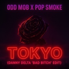 Tokyo (Delta's 'Bad Bitch' Edit)