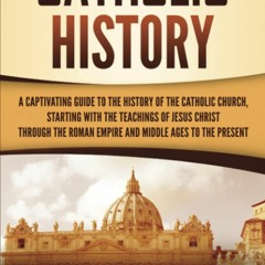 Download⚡️[PDF]❤️ Catholic History A Captivating Guide to the History of the Catholic Church
