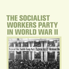 ⚡pdf✔ The Socialist Workers Party in World War II: Writings and Speeches, 1940-43