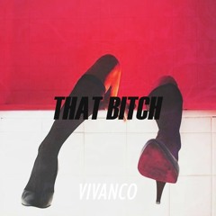 Vivanco - That Bitch