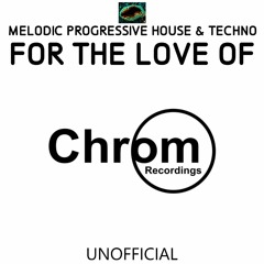 For The Love Of CHROM RECORDINGS by MPHT ( Melodic Progressive House & Techno ) new dj mix 2024