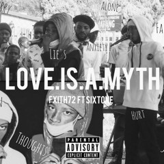 Love Is A myth_Fxith72 ft SixTone-(prod by Mighty Dbl)