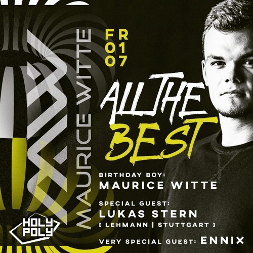 MAURICE WITTE // BDAY BASH | HOLY POLY // 01.07.2022