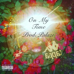 On My Time (Prod. Palaze)