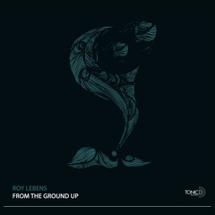 TDR163 || Roy Lebens - From The Ground Up(Original Mix)[From The Ground Up] OUT NOW!!
