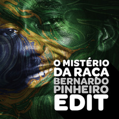 Mistério da Raça (Bernardo Pinheiro Edit)