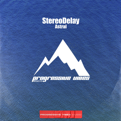 StereoDelay - Astral [Progressive Vibes Music - PVM862]