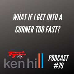 Podcast #79 What if I get into a corner too fast?