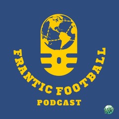 Frantic Football Episode 62: Catching Up & Format Chat