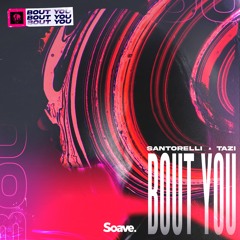TAZI & Santorelli - Bout You
