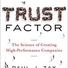 download KINDLE 📥 Trust Factor: The Science of Creating High-Performance Companies b