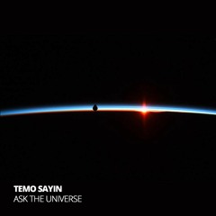 Temo Sayin - Ask The Universe (Free Download)