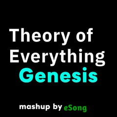 eSong - Theory of Everything Genesis (ToE 2, 4 Mashup)