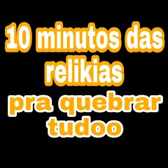 10 MINUTINHOS DAS RELIKIAS - ALÔ GALERA DO PASSINNNN