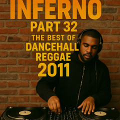 Inferno Part 32 The Best Of 2011 Dancehall Reggae