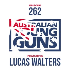 Australian Young Guns | Episode 262 | Lucas Walters