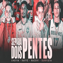 Chefin, Raffé, Racovi, Surfista - Separa dois pentes (Prod. LBúnico)