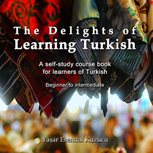 FREE KINDLE 💏 The Delights of Learning Turkish: A self-study course book for learner